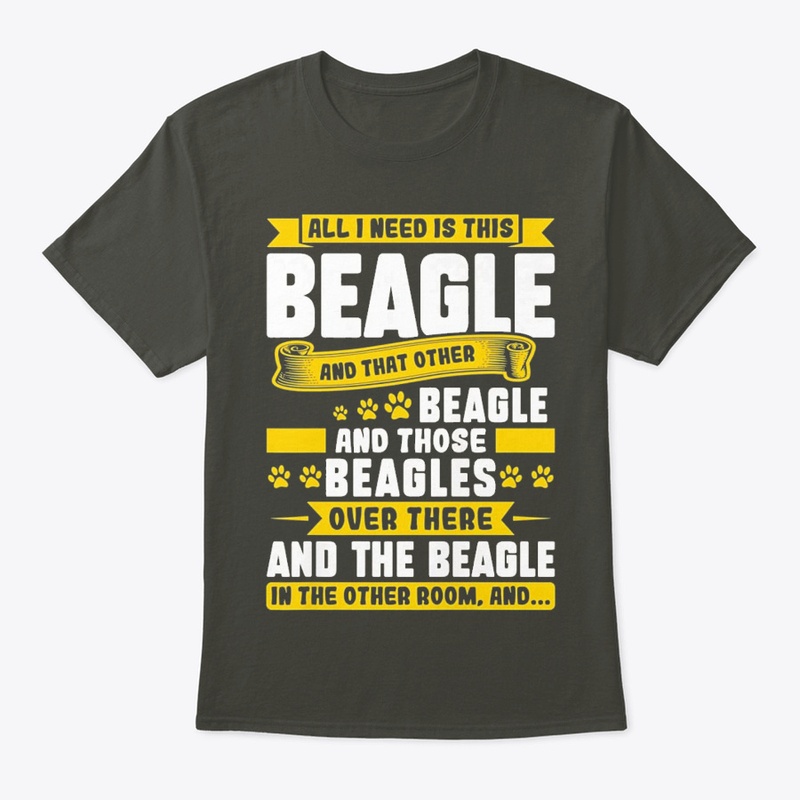All I need is this beagle Dog