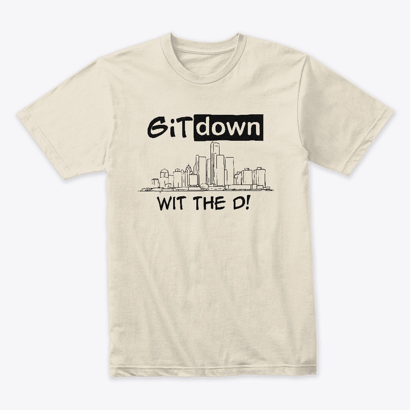 GIT down WiT the D!