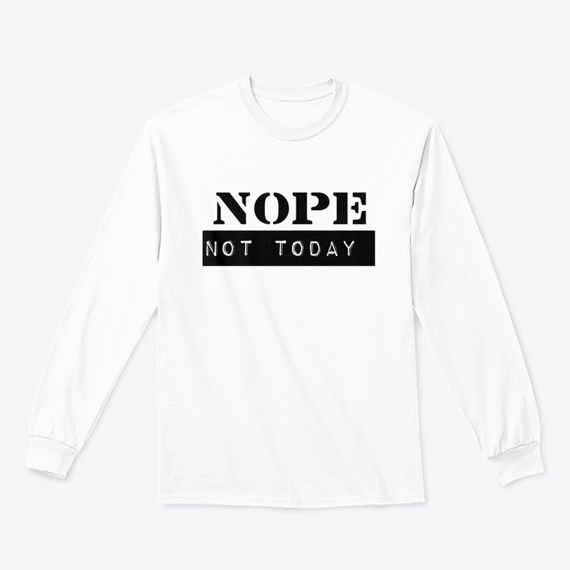 Premium print t shirt nope not today 