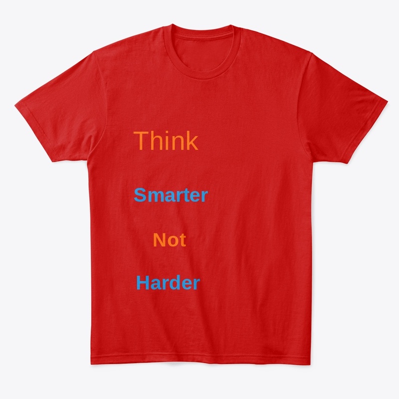 Think smarter not harder
