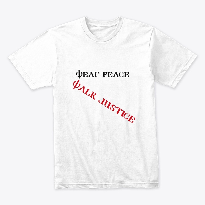 WEAR PEACE. WALK JUSTICE. SPEAK TRUTH.