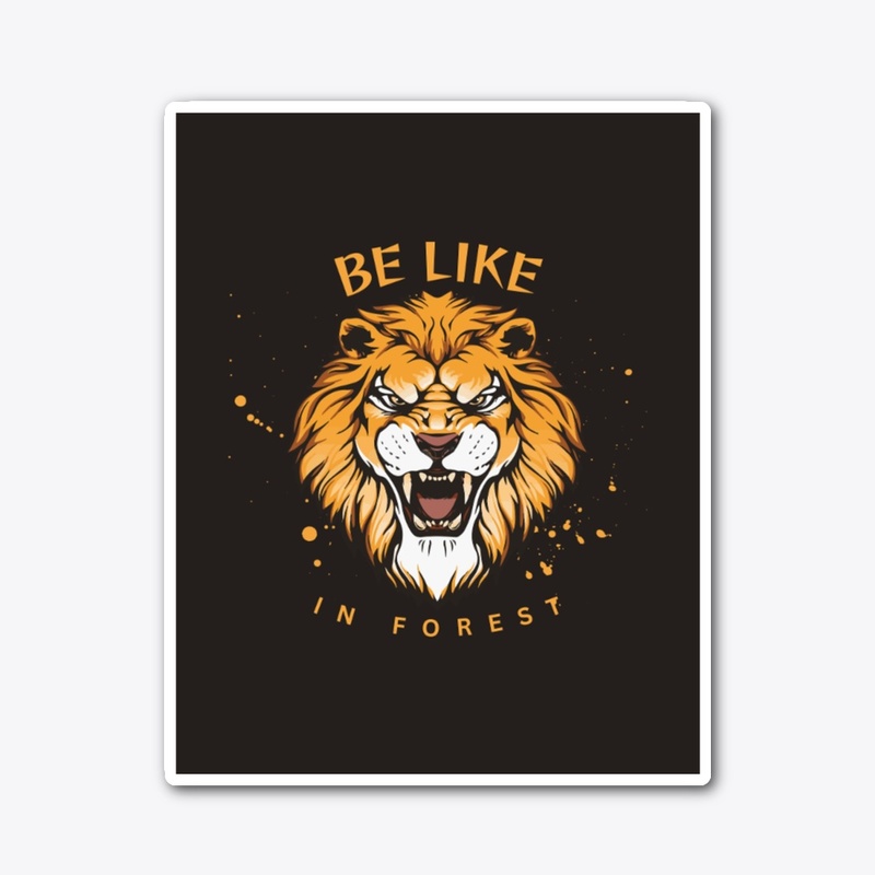 Be like lion in forest