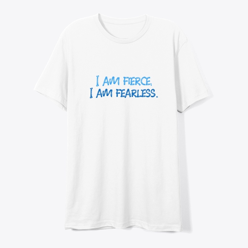 I am fierce I am fearless