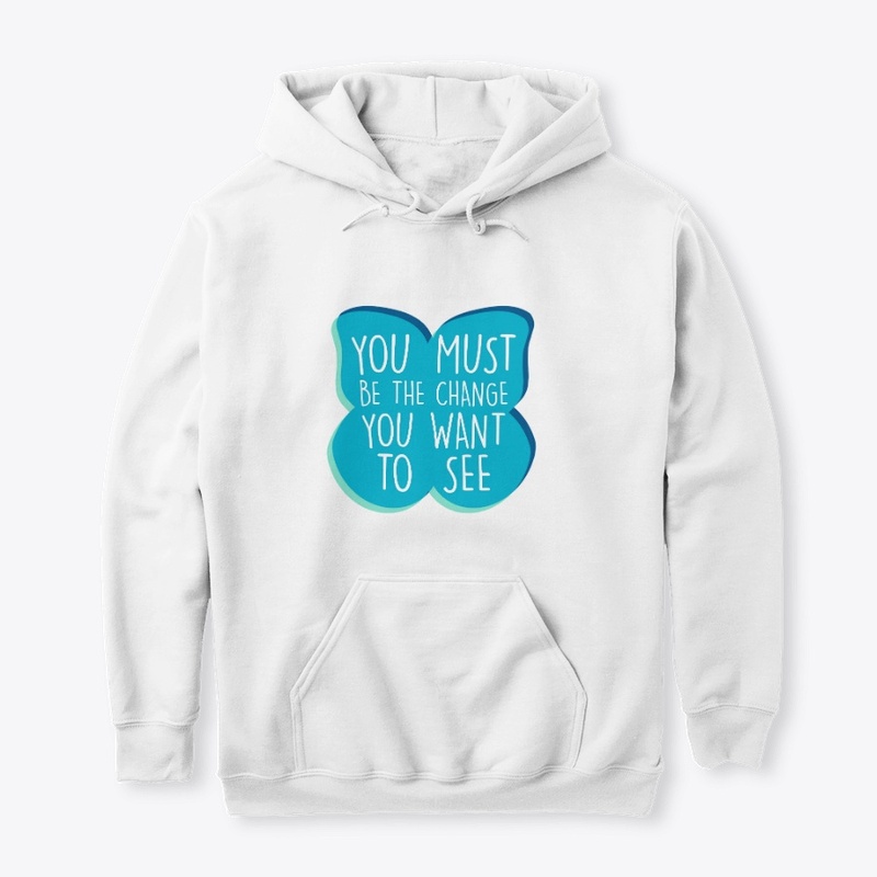 You Must Be the Change You Want to See