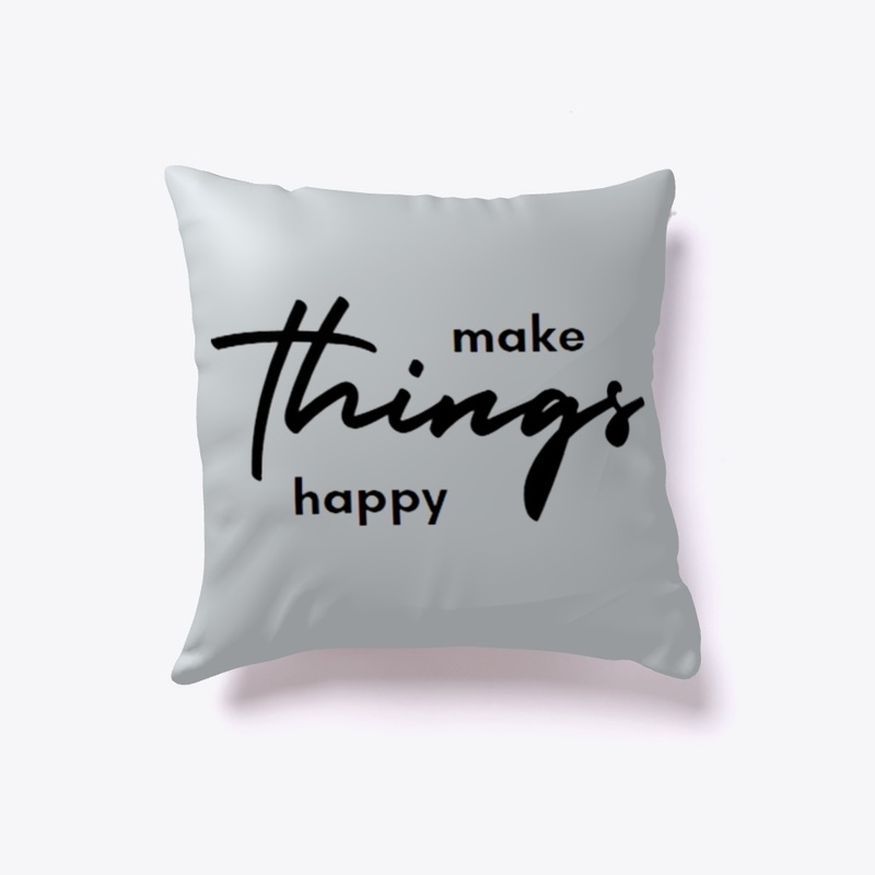 make things happy Indoor Pillow