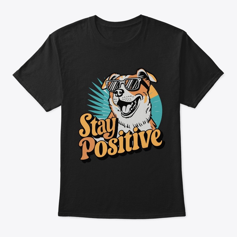 Stay positive vibes Funny dogs Lover