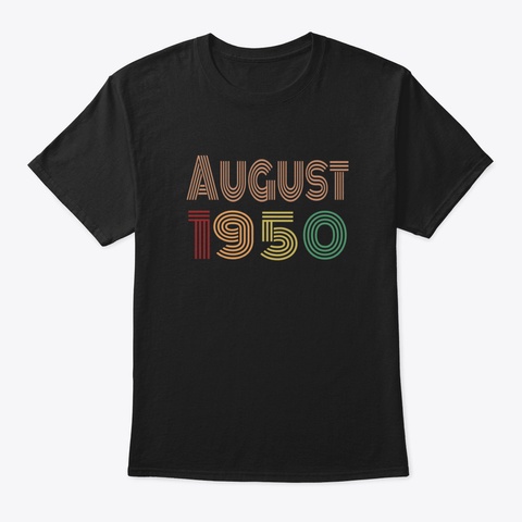 Born In August 1950, Happy 70 Th Birthday Black T-Shirt Front