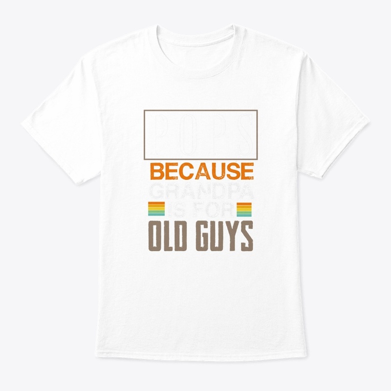 Pops - Grandpa Is For Old Guys - Cool Gr