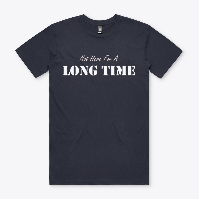 Not Here for a Long Time  T-Shirt J. 