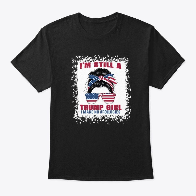 I'M STILL A TRUMP GIRL (Front and Back)