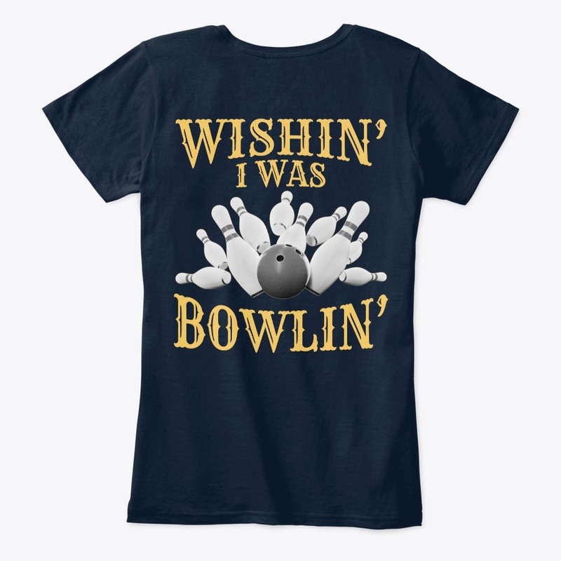 Wishin' I Was Bowlin' - BACK PRINT