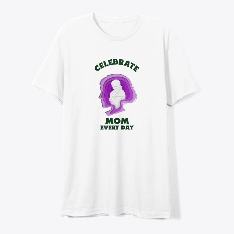 Celebrate Mom Every Day