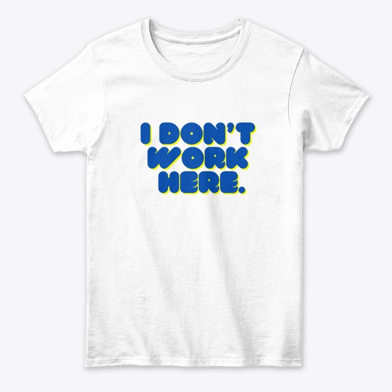 Don’t Work Here" T-Shirt Design