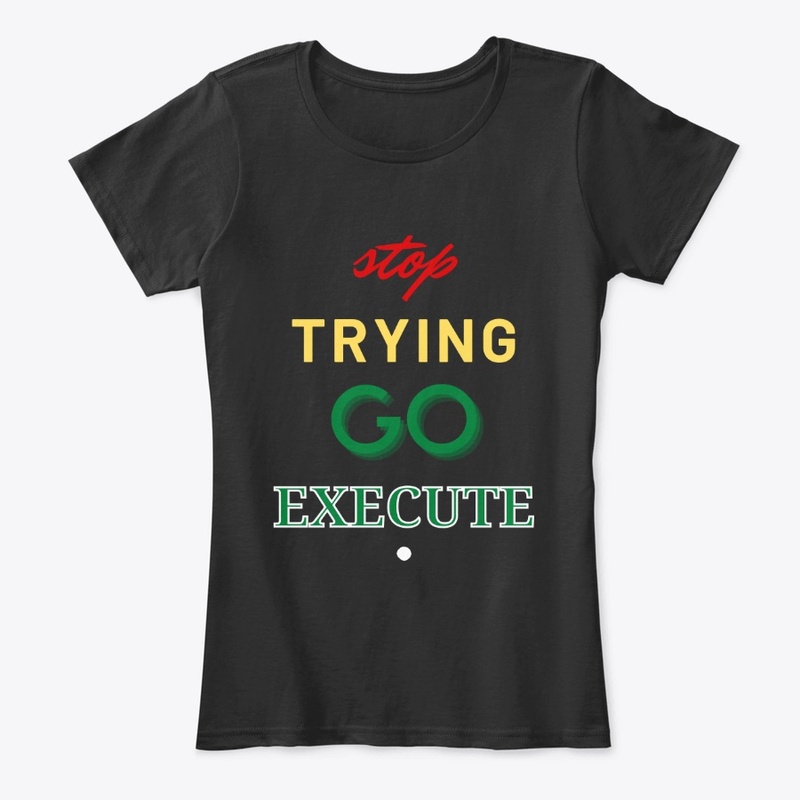 Stop Trying Go Execute.