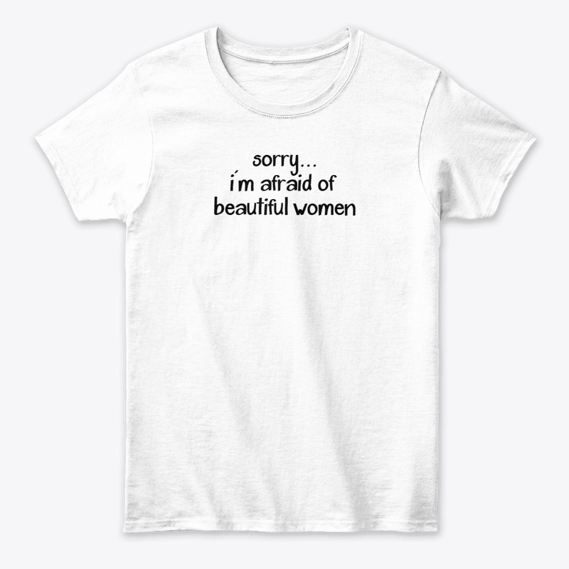Sorry. I'm Afraid of Beautiful Women