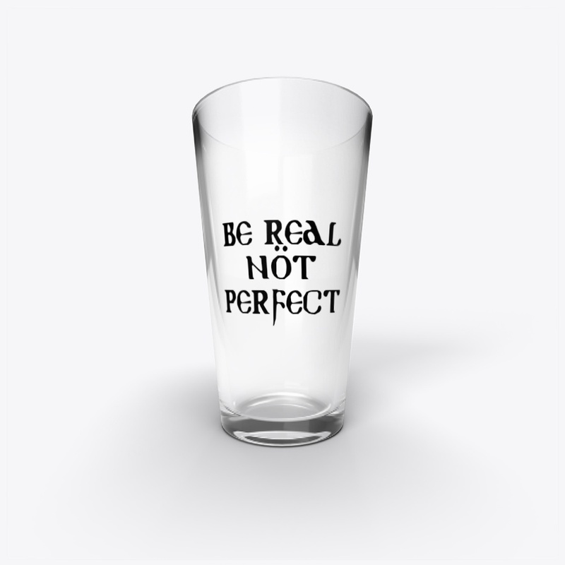 Be real,not perfect 