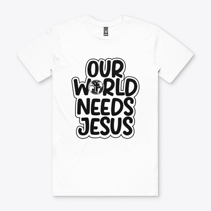 OUR WORLD NEEDS JESUS