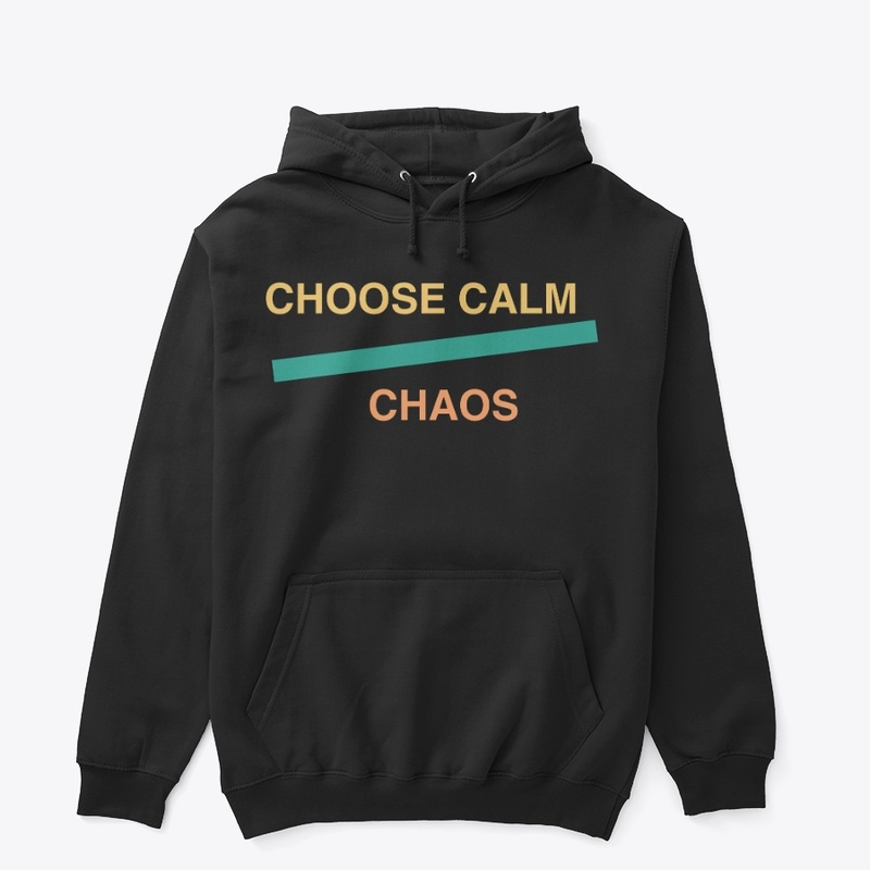 Choose Calm Over Chaos