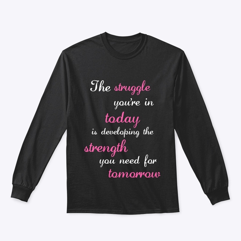 Struggle Today Strength Tomorrow