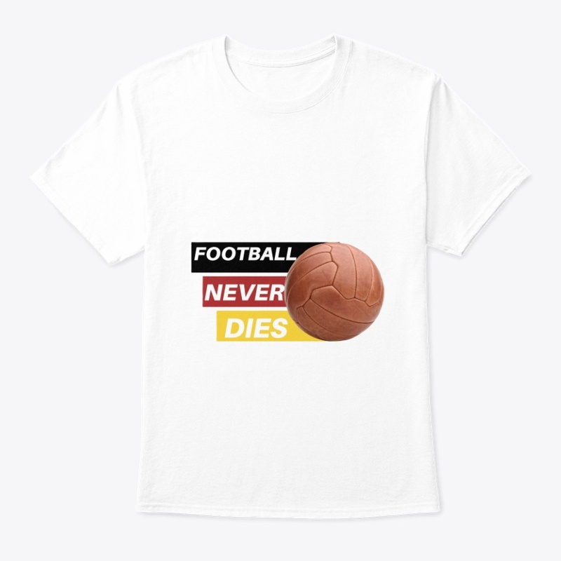 Football Never Dies – Classic Tee