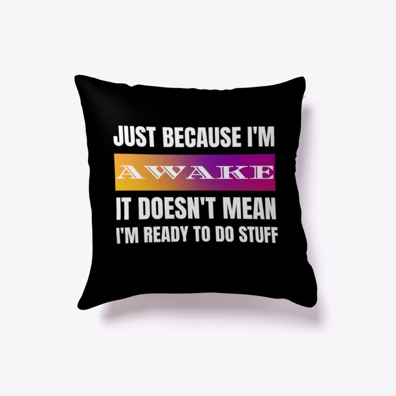 Just Because I'm Awake Doesn't Mean 2