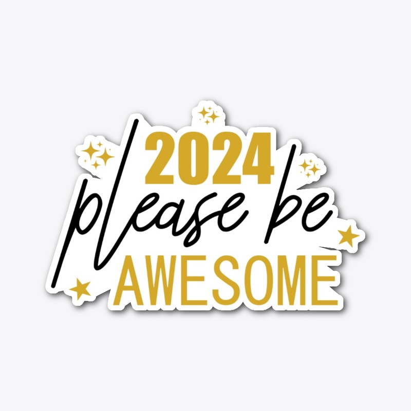 2024 Please Be Awesome