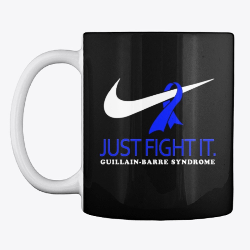 JUST FIGHT IT -  Guillain-Barre Syndrome