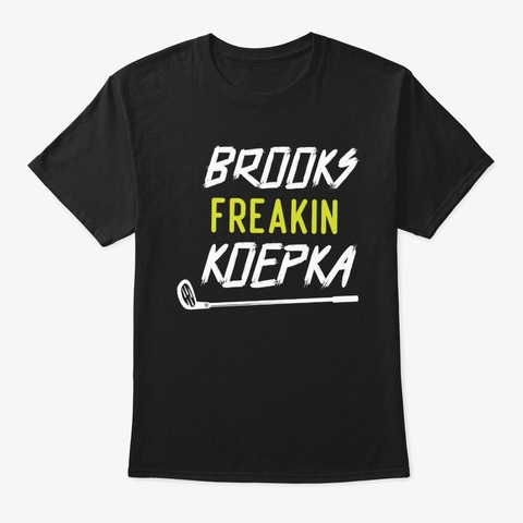 Masters  Brooks Freakin Koepka Tshart  Black T-Shirt Front