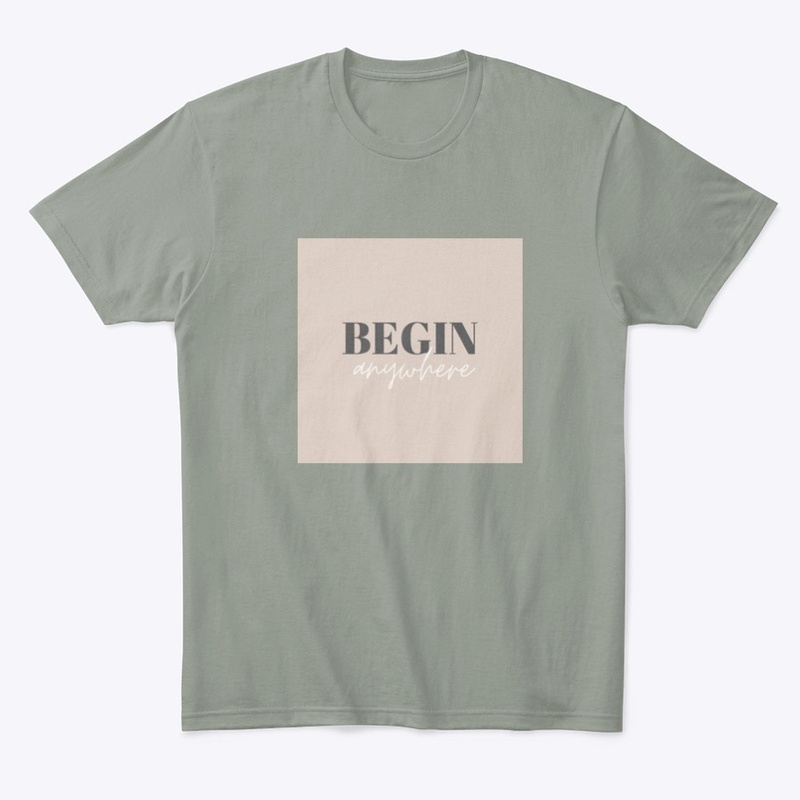 "Begin Anywhere"