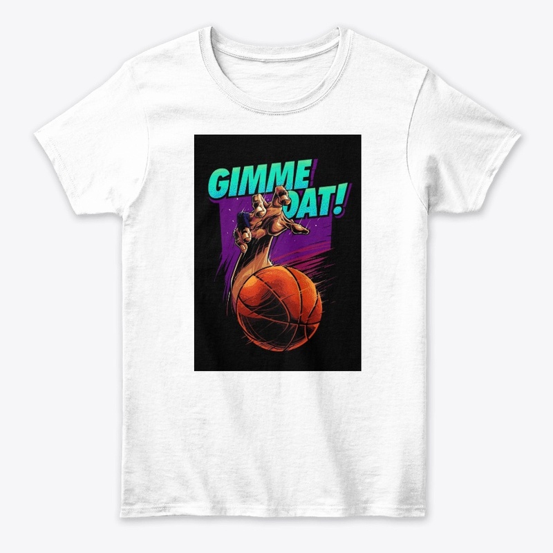 Gimme-Dat! T shirts for Women and Men