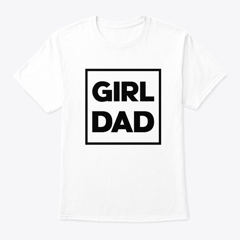 Girl Dad Fathers Day Funny Fathers Tee