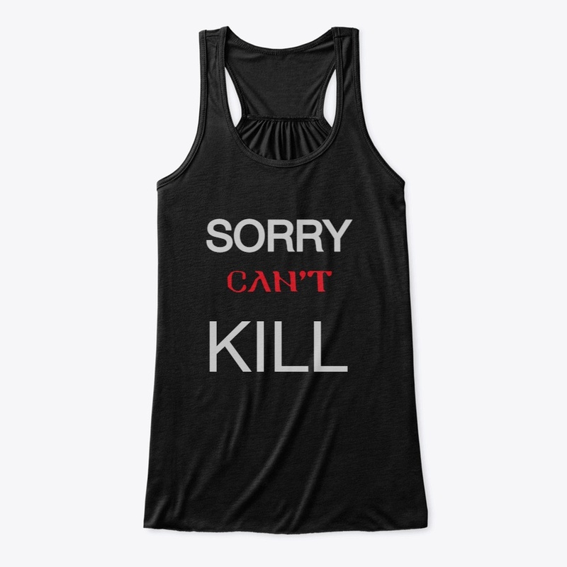 SORRY CANNOT KILL