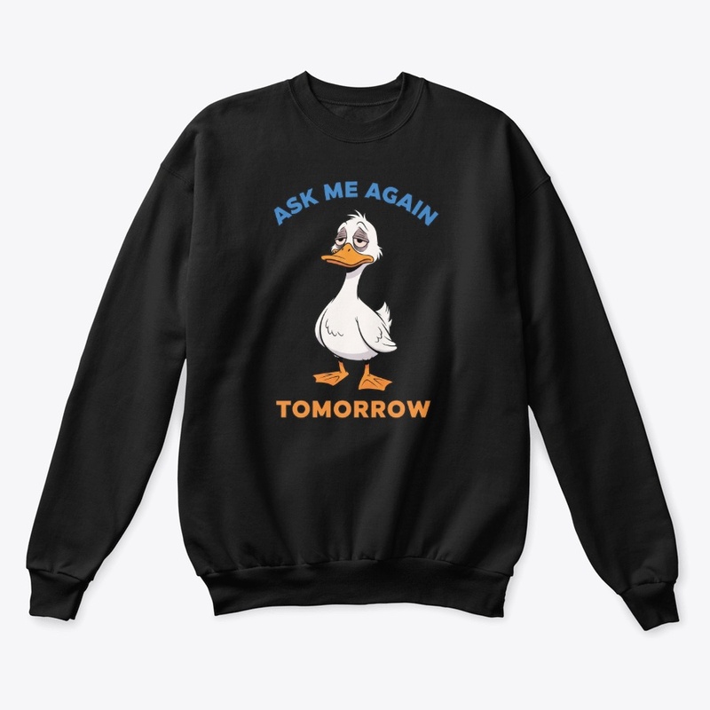 Funny Ask Me Again Tomorrow