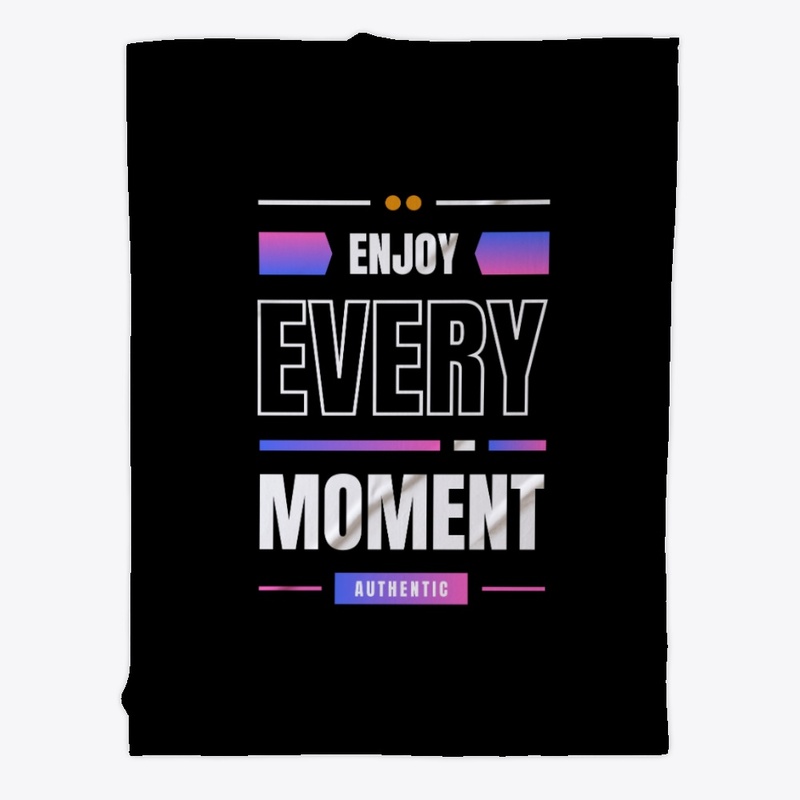 Enjoy Every Moment T-shirt