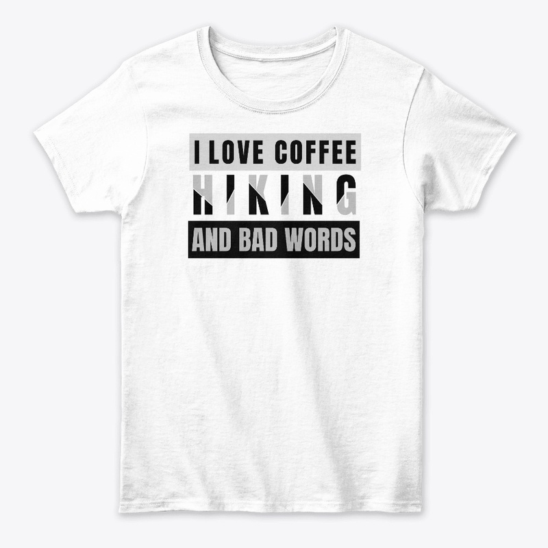 I love coffee Hiking and Bad Words 