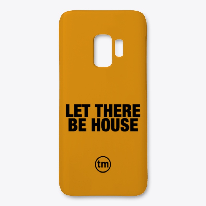 LET THERE BE HOUSE