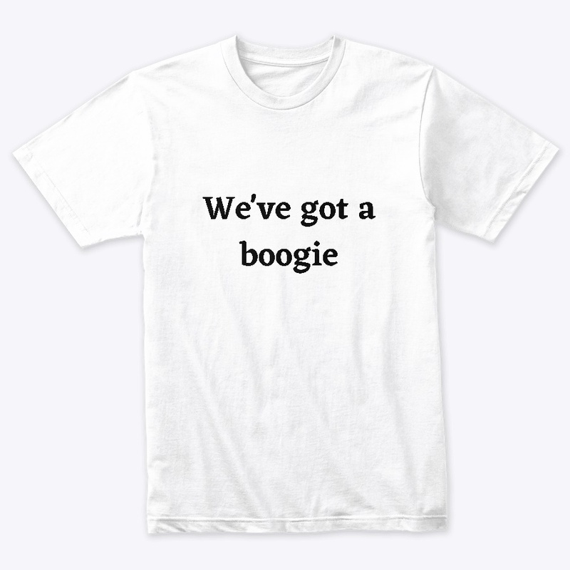 we've got a boogie