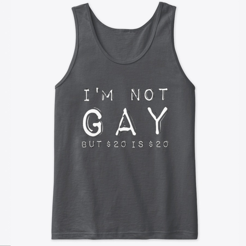 Not Gay, But $20 Is $20 