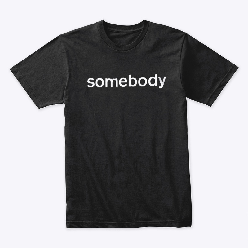SOMEBODY