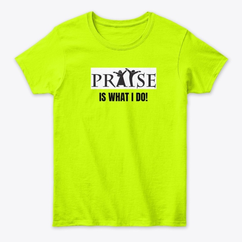Praise is What I Do!