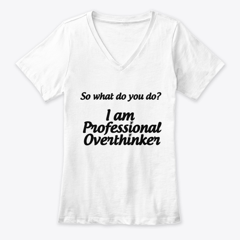 I am Professional Overthinker T-shirt