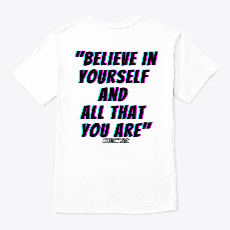 Believe in yourself and all that you are