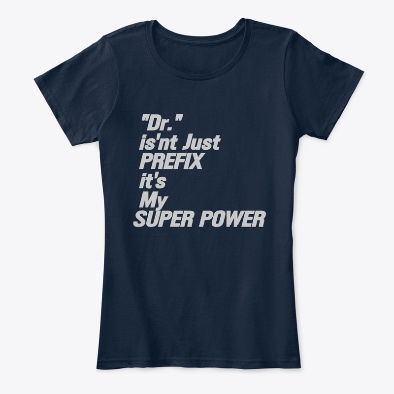 Dr.  isn't my PREFIX it's my SUPER POWER