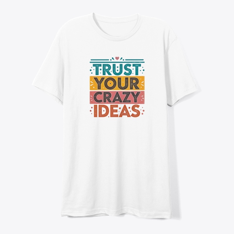 trust your crazy ideas