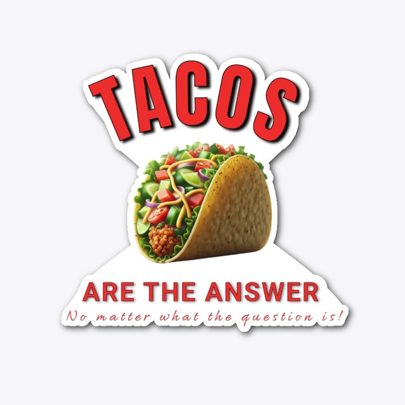 Tacos are the answer!