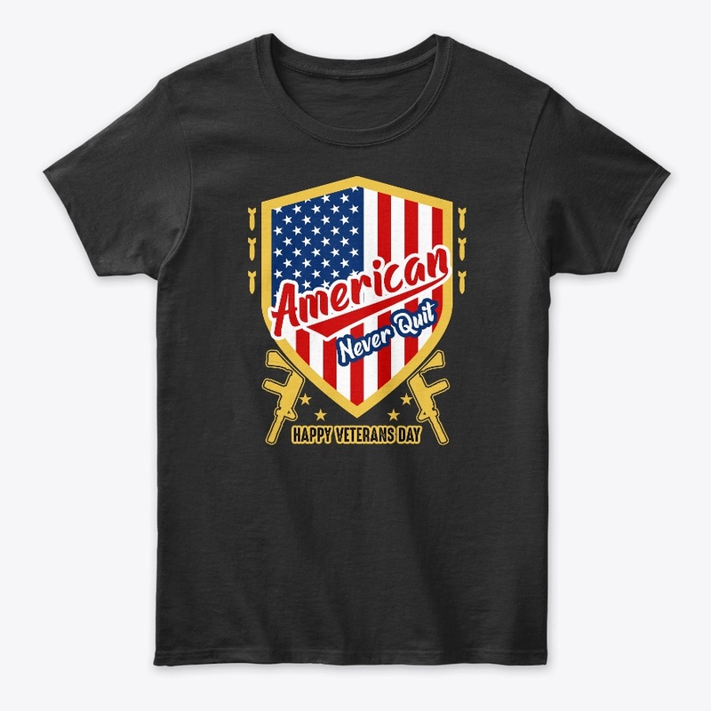 American Never Quit Veterans Day T Shirt