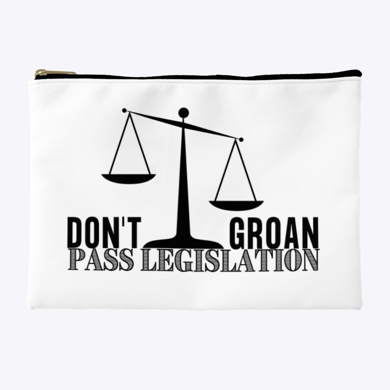 Don't groan pass legislation