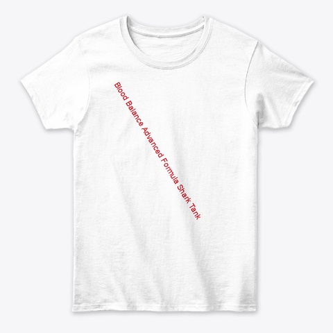 Blood Balance Advanced Formula Shark ! White T-Shirt Front