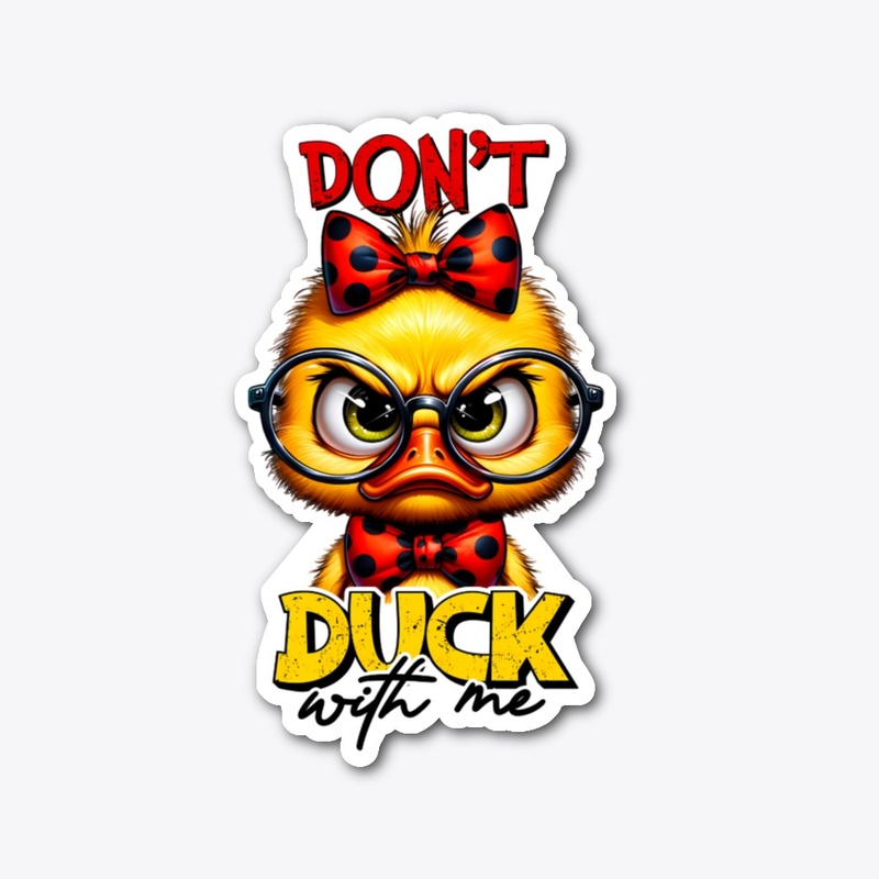 Don’t Duck With Me