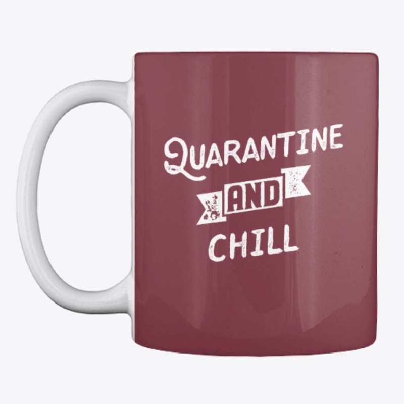 Quarantine And Chill